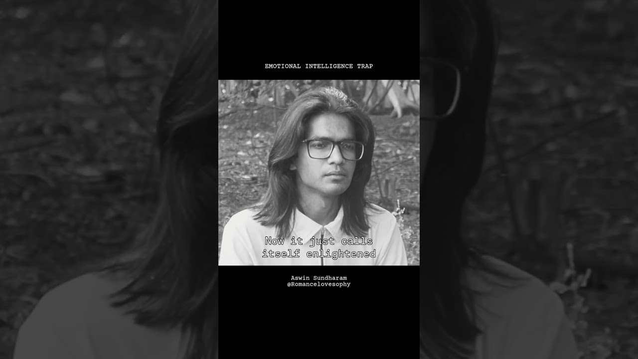 Emotional Intelligence Is a Cage | Aswin Sundharam | Romancelovesophy